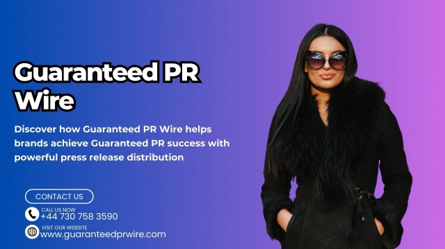 Expand your media reach with Guaranteed PRWire and proven Guaranteed PR services
