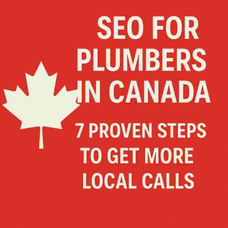 Plumber SEO in Canada: Proven 7-Step Guide for More Clients