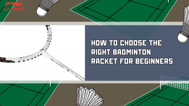 How to choose the right badminton racket for beginners  