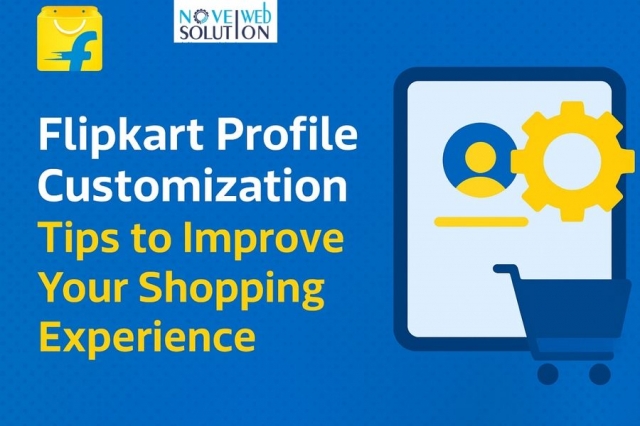Flipkart Profile Customization: Tips to Improve Your Shopping Experience