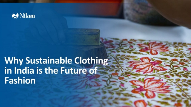 Why Sustainable Clothing in India is the Future of Fashion