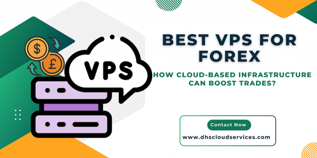 Best VPS for Forex: How Cloud-Based Infrastructure Can Boost Trades?