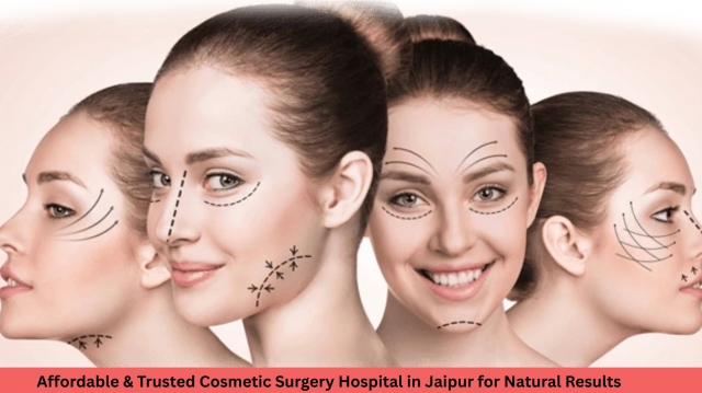 Affordable & Trusted Cosmetic Surgery Hospital in Jaipur for Natural Results