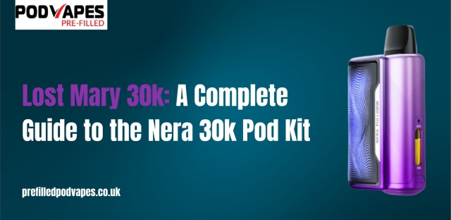 Lost Mary 30k: A Complete Guide to the Nera 30k Pod Kit