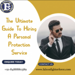 The Ultimate Guide to Hiring a Personal Protection Service
