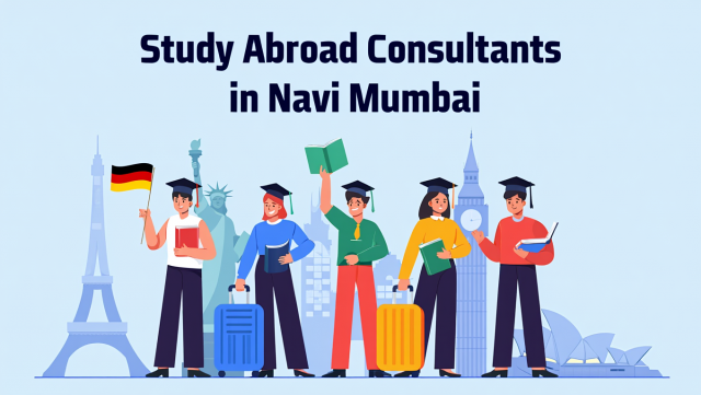 Opening Doors to Global Education: The Role of Study Abroad Consultants in Navi Mumbai