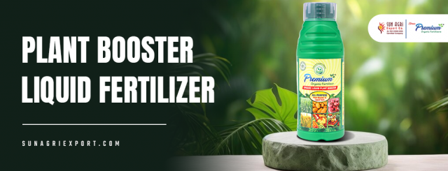 How Plant Booster Liquid Fertilizer Transforms Modern Farming