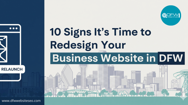 10 Signs It’s Time to Redesign Your Business Website in DFW