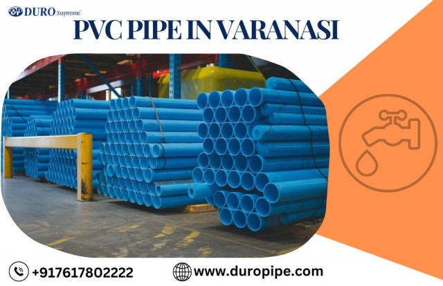 PVC Pipe in Varanasi: The Best PVC Pipe for Homes, Agriculture, and Industries