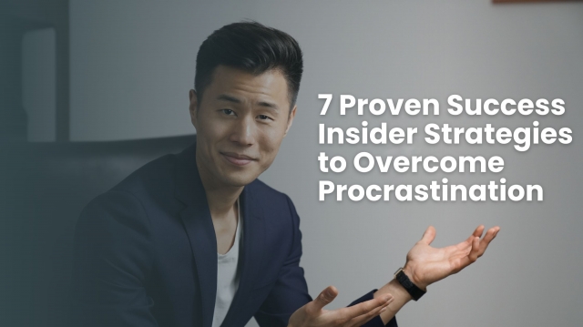 7 Proven Success Insider Strategies to Overcome Procrastination