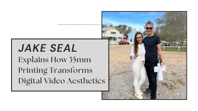 Jake Seal Explains How 35mm Printing Transforms Digital Video Aesthetics