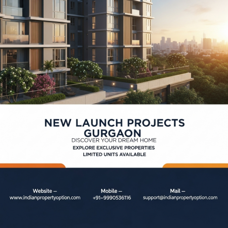 New Launch Projects Gurgaon – Get Early Access to Top Properties