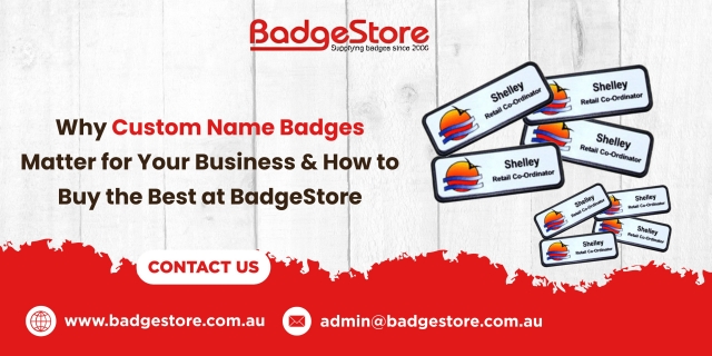 Why Custom Name Badges Matter for Your Business & How to Buy the Best at BadgeStore