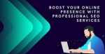 Improve your online presence with professional SEO services