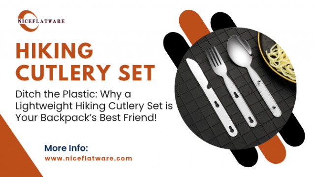 Ditch the Plastic: Why a Lightweight Hiking Cutlery Set is Your Backpack’s Best Friend!