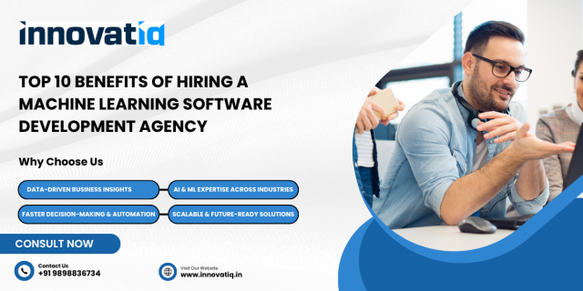 Top 10 Benefits of Hiring a Machine Learning Software Development Agency