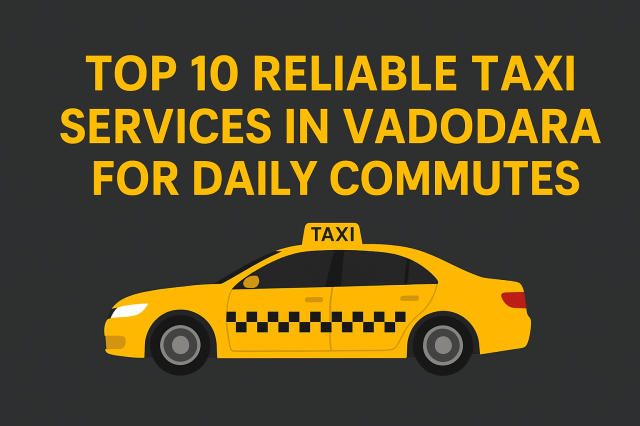 Top 10 Reliable Taxi Services in Vadodara for Daily Commutes @AmberCabs