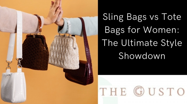 Sling Bags vs Tote Bags for Women: The Ultimate Style Showdown