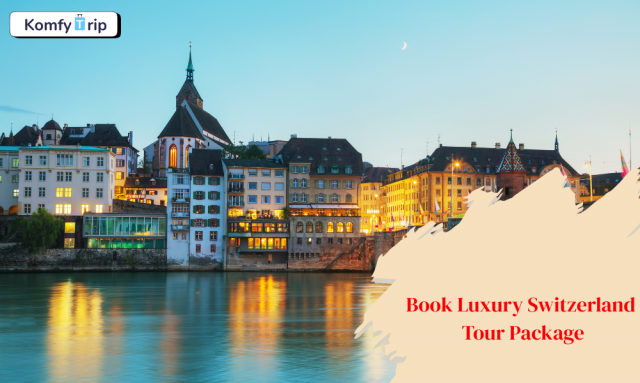 Book Luxury Switzerland Tour Package: Experience the Ultimate European Getaway