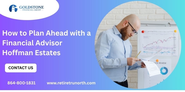 How to Plan Ahead with a Financial Advisor Hoffman Estates