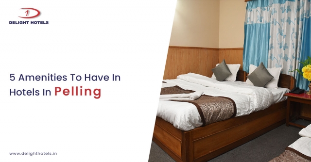 5 Amenities To Have In Hotels In Pelling 