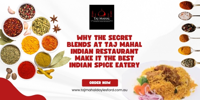 Why the Secret Blends at Taj Mahal Indian Restaurant Make It the Best Indian Spice Eatery