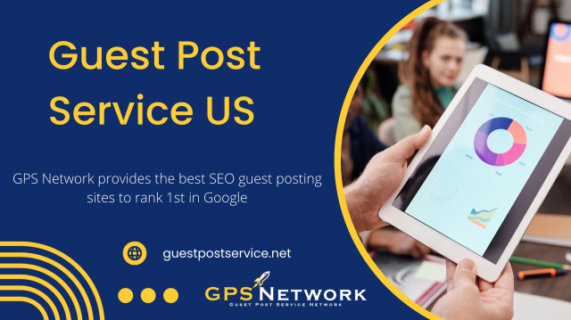 Guest Post Service US Will Help You Build Relationships with Key Influencers