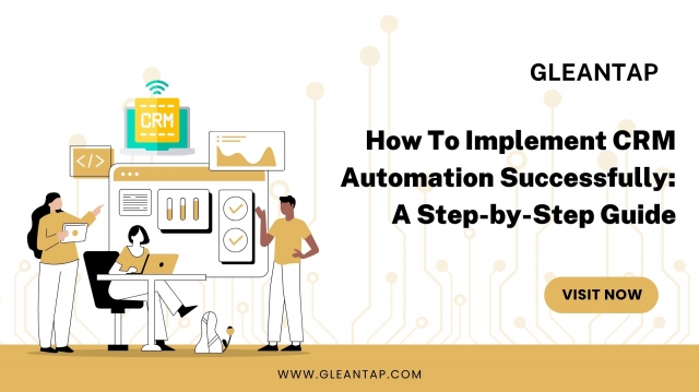 How To Implement CRM Automation Successfully: A Step-by-Step Guide