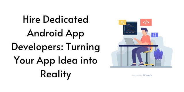 Hire Dedicated Android App Developers