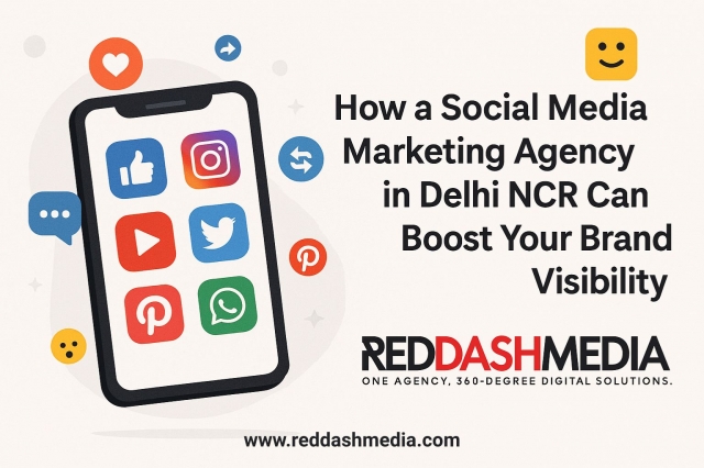 How a Social Media Marketing Agency in Delhi NCR Can Boost Your Brand Visibility