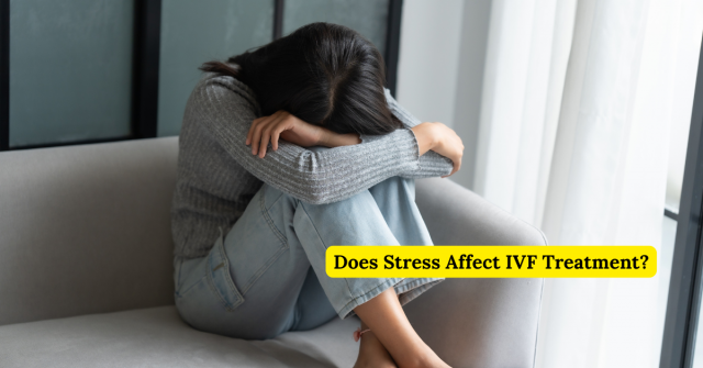Does Stress Affect IVF Treatment?