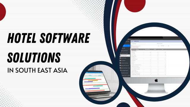 Revolutionizing Hospitality Management with Hotel Software Solutions in South East Asia