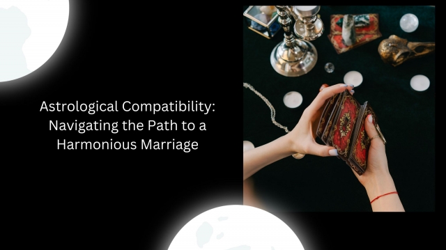 Astrological Compatibility: Navigating the Path to a Harmonious Marriage