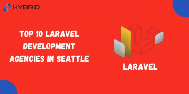 Top 10 Laravel Development Agencies in Seattle