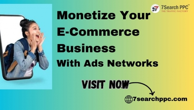 Monetize Your Ecommerce Business with Ad Networks