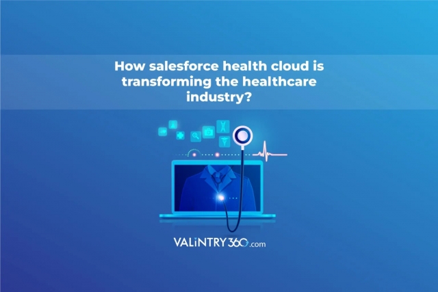 Transforming Healthcare with Salesforce Health Cloud - VALiNTRY360