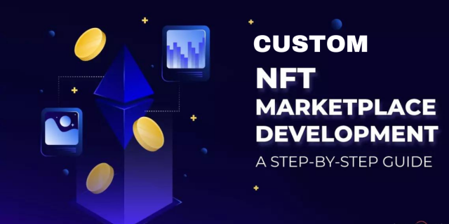 Custom NFT Marketplace Development: Building Your Unique Digital Ecosystem