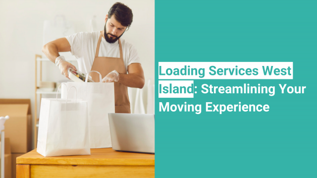 Loading Services West Island: Streamlining Your Moving Experience