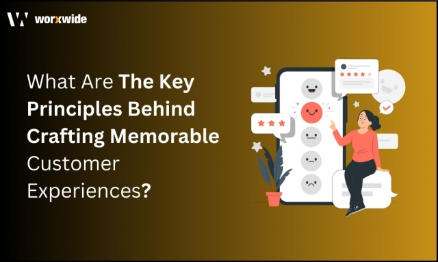 What Are The Key Principles Behind Crafting Memorable Customer Experiences?