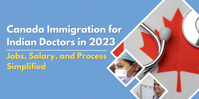 Canada Immigration for Indian Doctors in 2023: Jobs, Salary, and Process Simplified