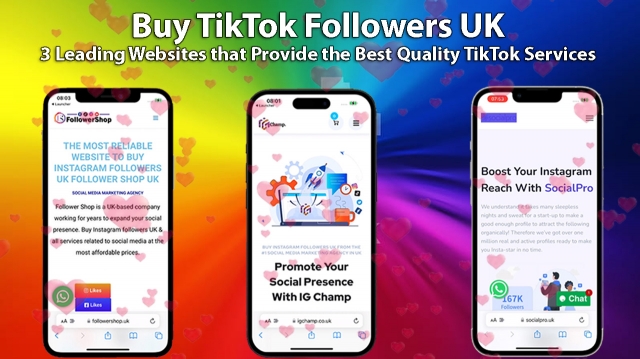 Buy TikTok Followers UK, 3 Leading Websites that Provide the Best Quality TikTok Services