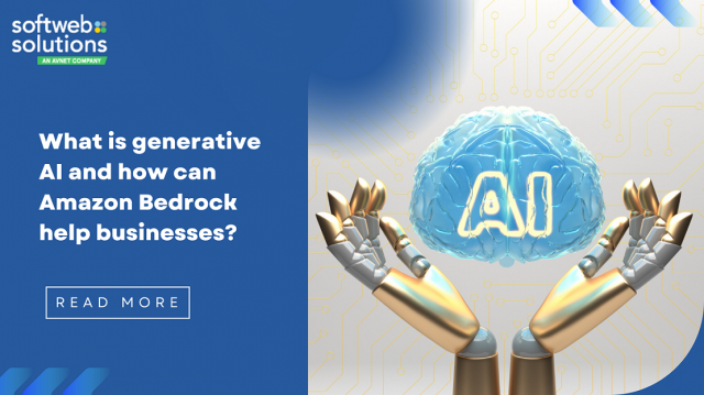 Generative AI and how can Amazon Bedrock help businesses