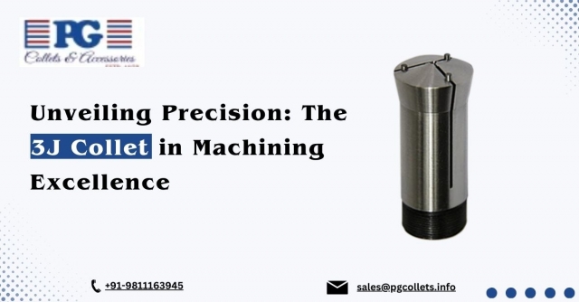 Unveiling Precision: The 3J Collet in Machining Excellence