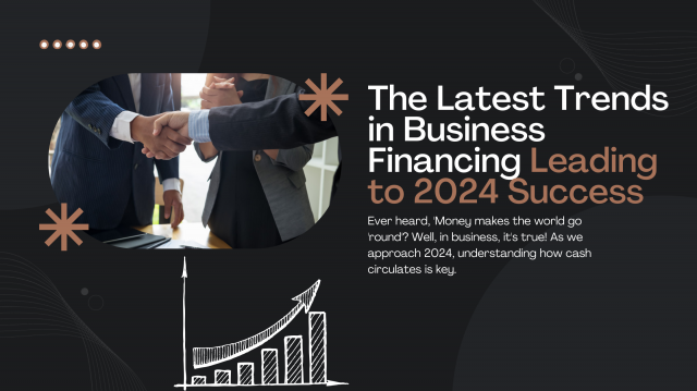 The Latest Trends in Business Financing Leading to 2024 Success