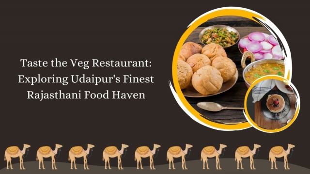 Taste the Veg Restaurant: Exploring Udaipur's Finest Rajasthani Food Haven
