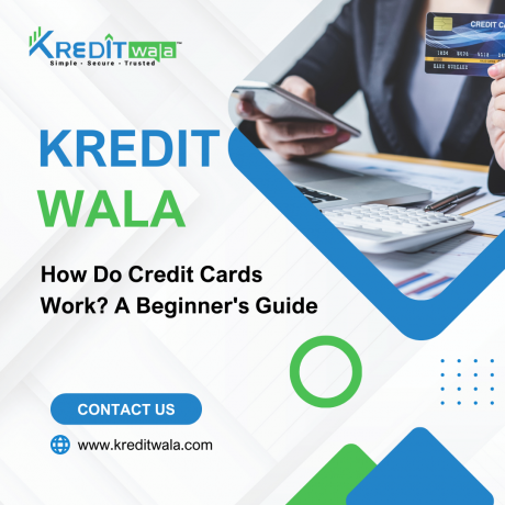 How Credit Cards Work? Everything you need to know at Kredit Wala
