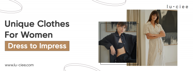 Unique Clothes for Women: Dress to Impress