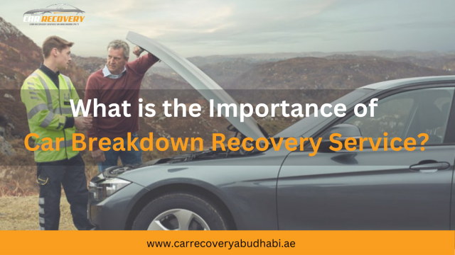 What is the Importance of Car Breakdown Recovery Service?