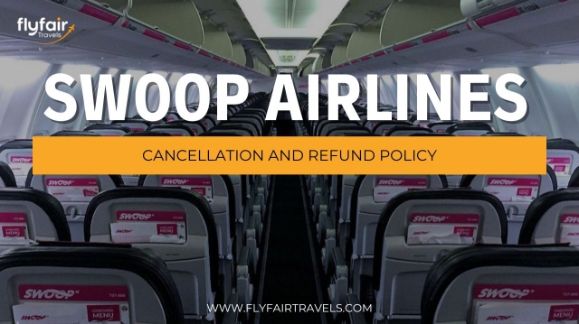 Swoop Airlines Cancellation and Refund Policy: A Transparent Guide for Travelers