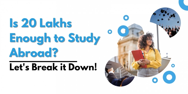 Is 20 Lakhs Enough to Study Abroad? Let's Break it Down!